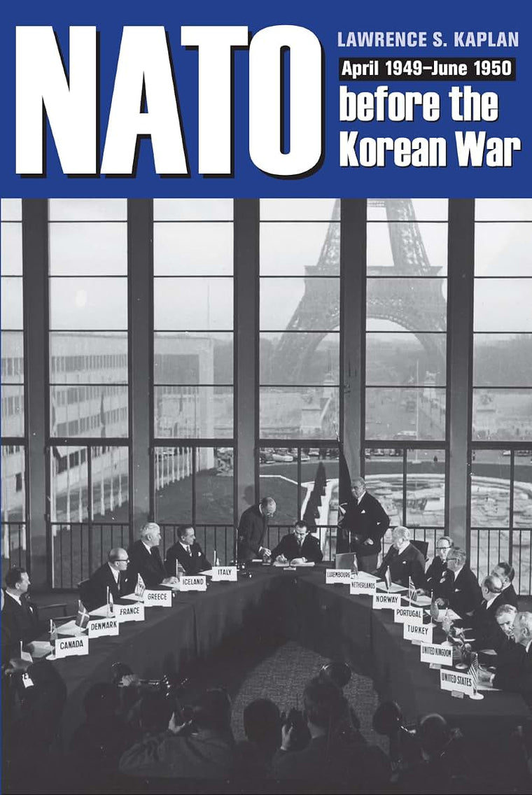 NATO before the Korean War: April 1949 - June 1950 (New Studies in U.S. Foreign Relations)