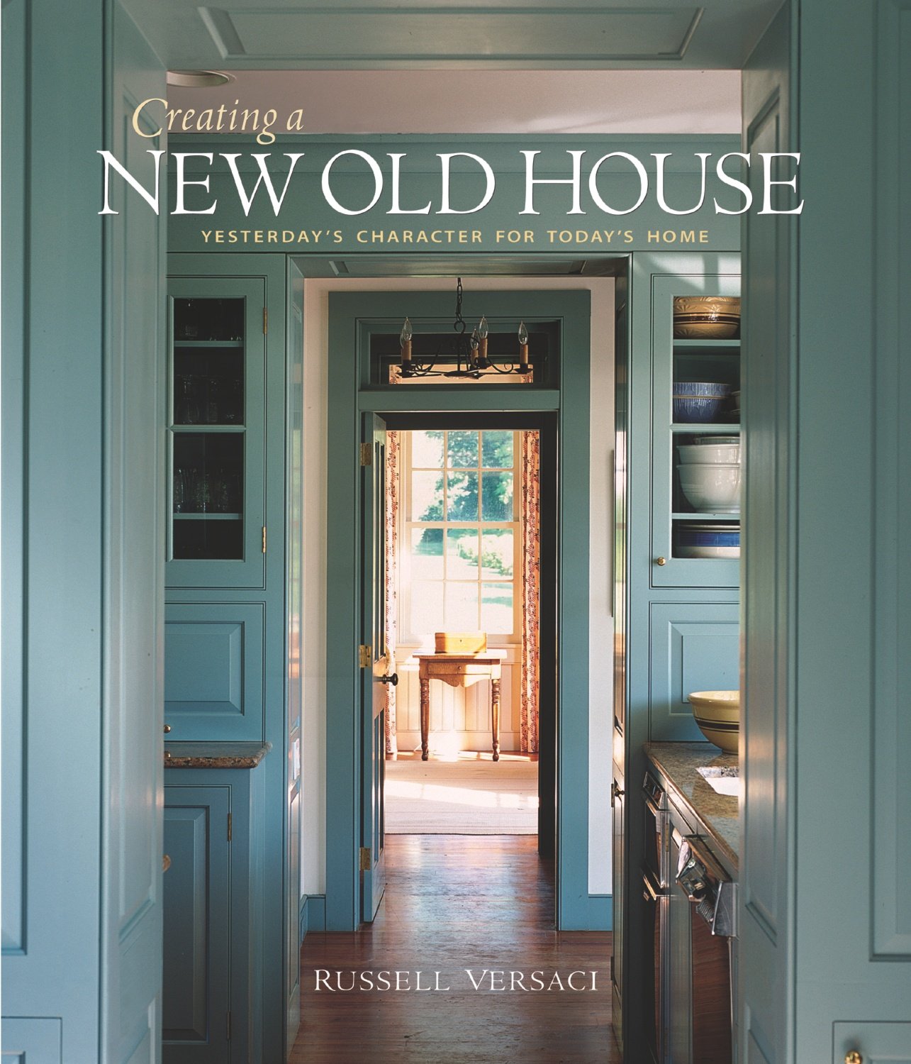 Creating a New Old House: Yesterday's Character for Today's Home