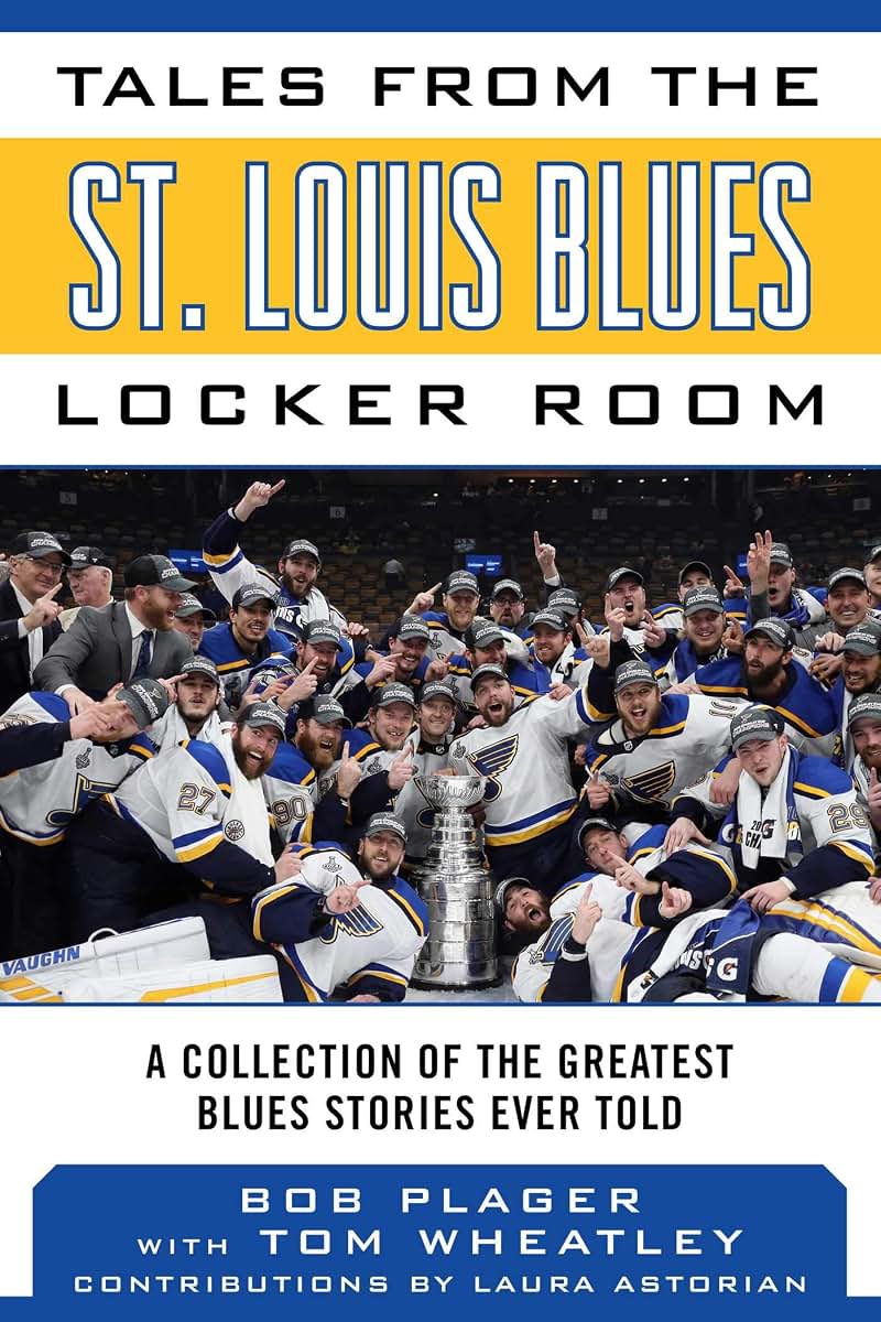 Tales from the St. Louis Blues Locker Room: A Collection of the Greatest Blues Stories Ever Told (Tales from the Team)
