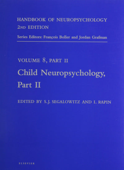 Handbook of Neuropsychology, 2nd Edition: Child Neuropsychology, Part 2 (Volume 8) (Handbook of Neuropsychology, Volume 8)