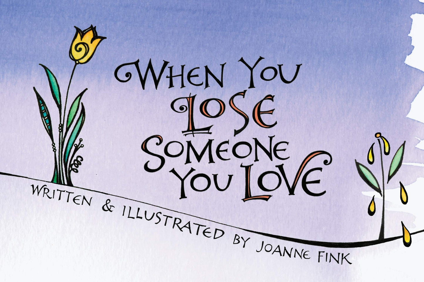 When You Lose Someone You Love (CompanionHouse Books) A Consolation Gift to Offer Solace, Comfort, and Encourage Healing in a Time of Grief and Loss; Gentle Insight for Anyone Who Has Lost a Loved One