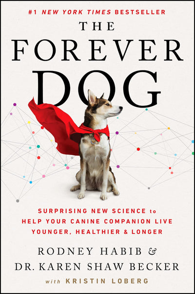 The Forever Dog: Surprising New Science to Help Your Canine