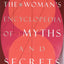 The Woman's Encyclopedia of Myths and Secrets by Walker, Bar
