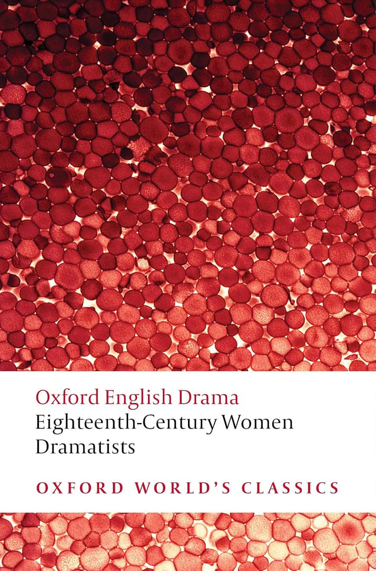 Eighteenth-Century Women Dramatists (Oxford World's Classics)