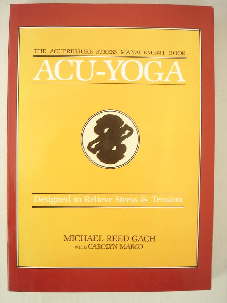 Acu-Yoga: Designed to Relieve Stress & Tension by Gach Ph.D.