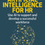 Artificial Intelligence for HR: Use AI to Support and Develop a Successful Workforce