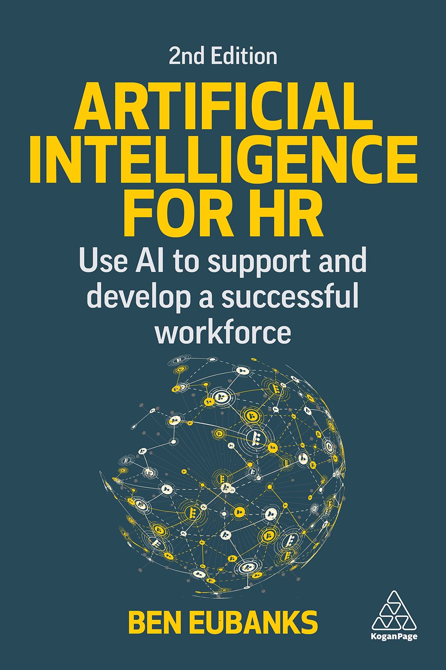 Artificial Intelligence for HR: Use AI to Support and Develop a Successful Workforce