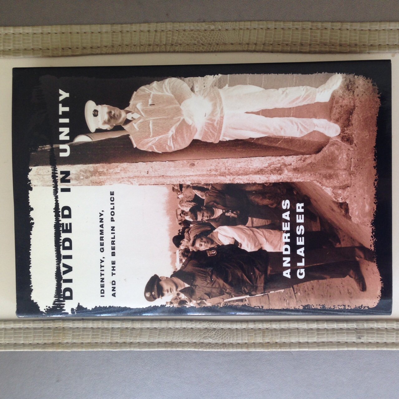 Divided in Unity: Identity, Germany, and the Berlin Police b