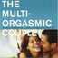 The Multi-Orgasmic Couple: Sexual Secrets Every Couple Should Know