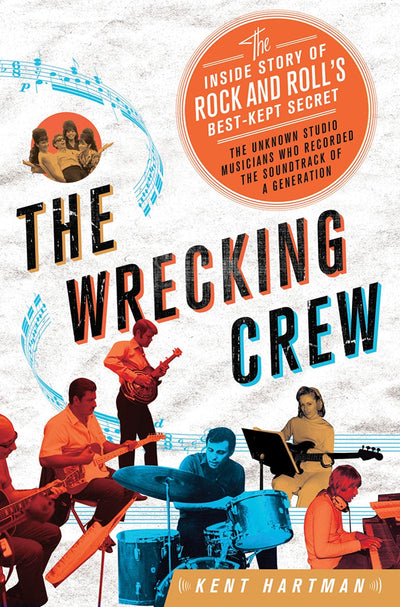 The Wrecking Crew: The Inside Story of Rock and Roll's Best-