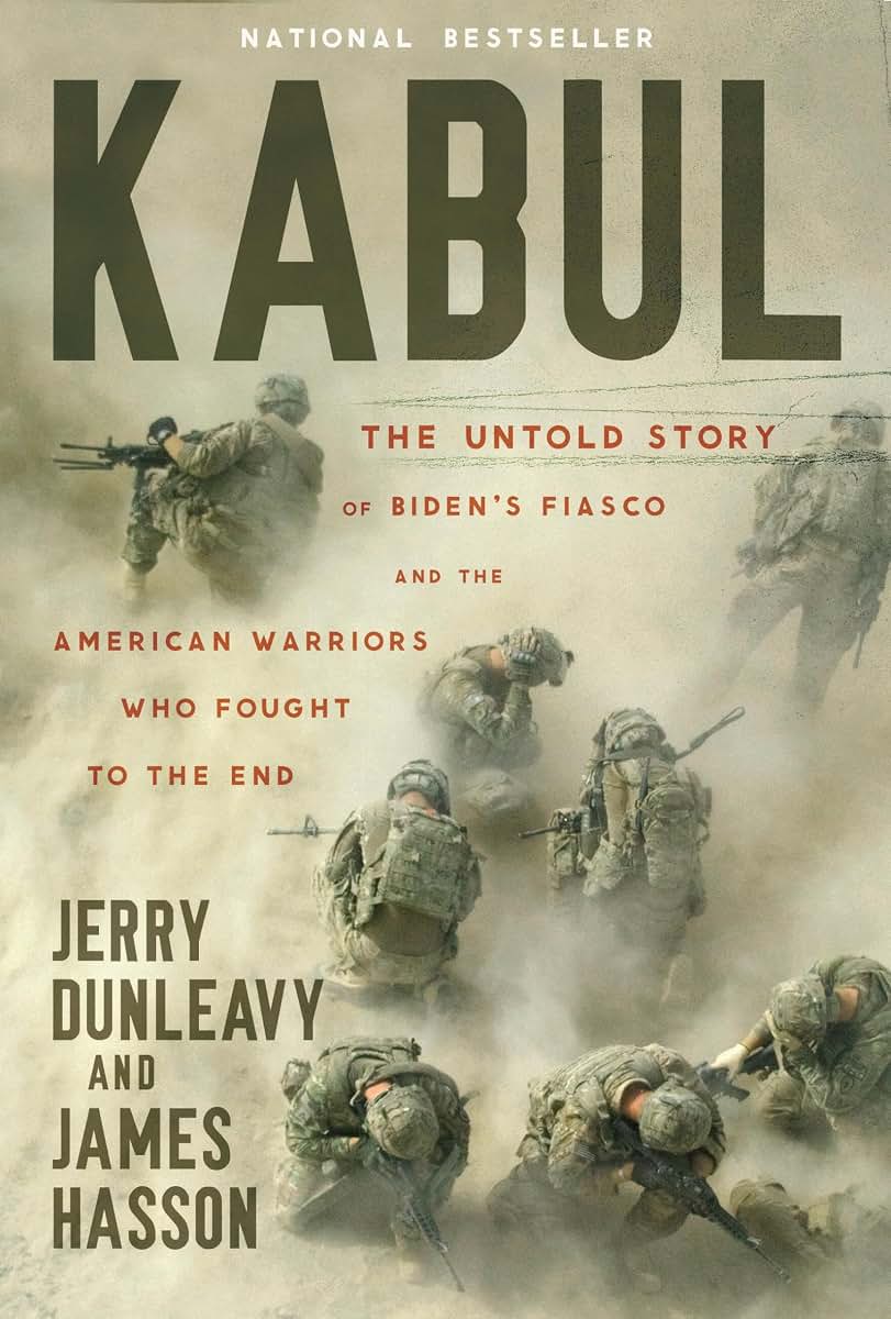 Kabul: The Untold Story of Bidens Fiasco and the American Warriors Who Fought to the End