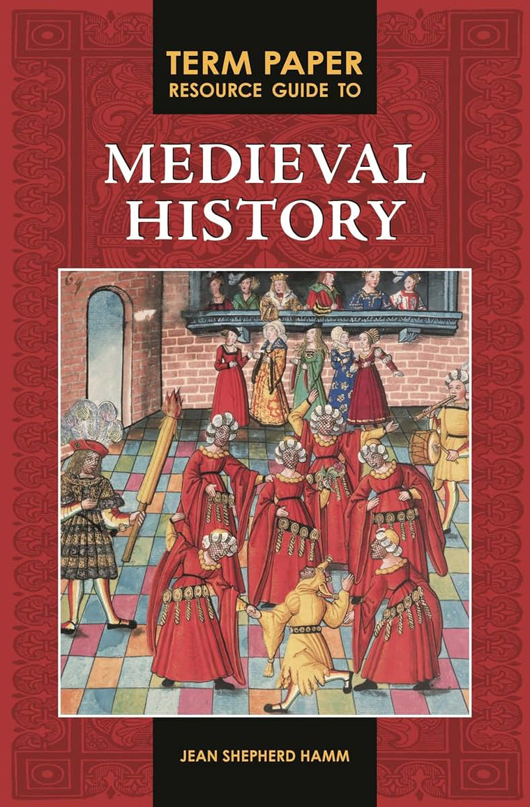Term Paper Resource Guide to Medieval History (Term Paper Resource Guides)