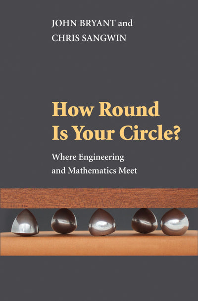 How Round Is Your Circle?: Where Engineering and Mathematics
