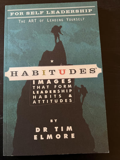 Habitudes Book #1: The Art of Self-Leadership [Values-Based] (Habitudes: Images That Form Leadership Habits and Attitudes)