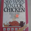 365 Ways to Cook Chicken: Simply the Best Chicken Recipes You'll Find Anywere!