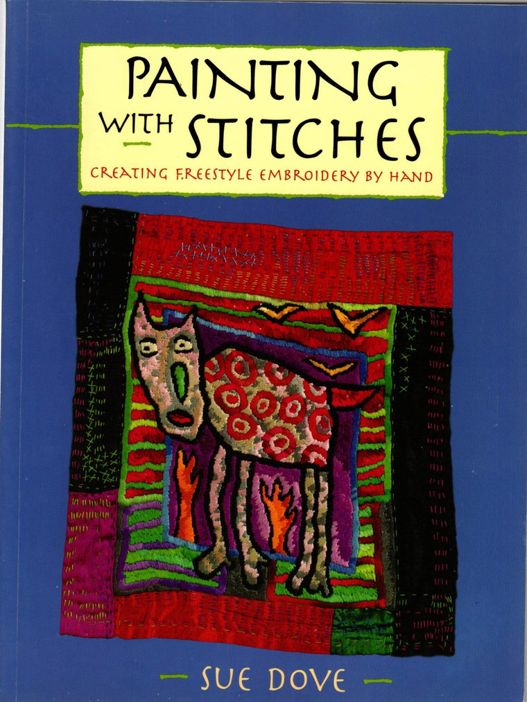 Painting With Stitches: Creating Freestyle Embroidery by Hand