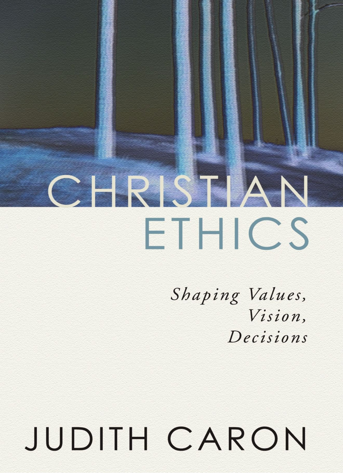 Christian Ethics: Shaping Values, Vision, Decisions