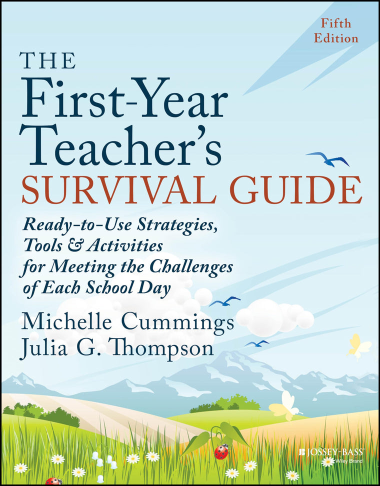 The First-Year Teacher's Survival Guide: Ready-to-Use Strategies, Tools & Activities for Meeting the Challenges of Each School Day