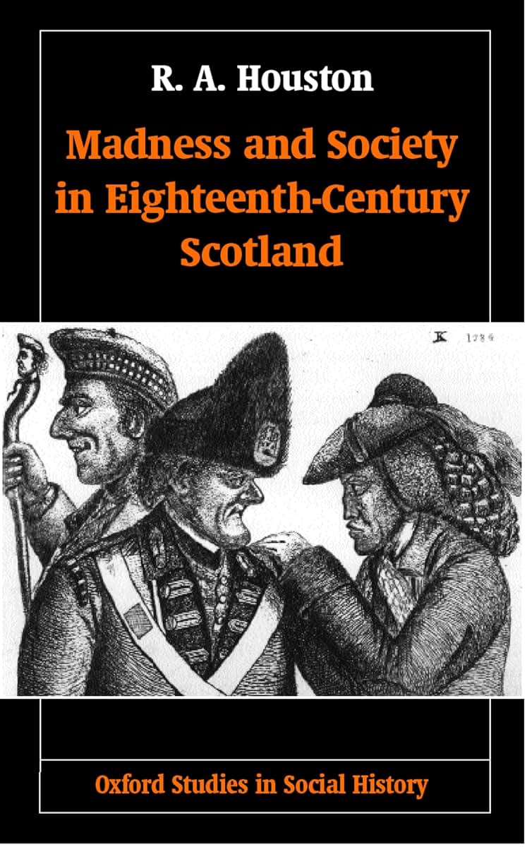 Madness and Society in Eighteenth-Century Scotland (Oxford Studies in Social History)