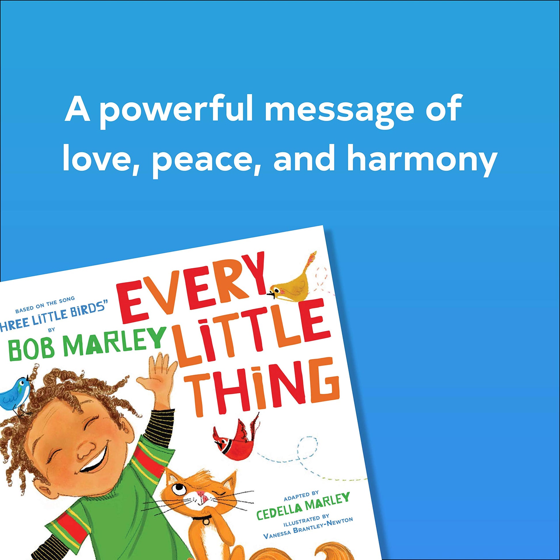 Every Little Thing: Based on the song 'Three Little Birds' by Bob Marley