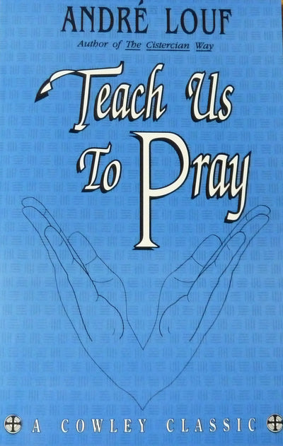 Teach Us to Pray (A Cowley Classic)