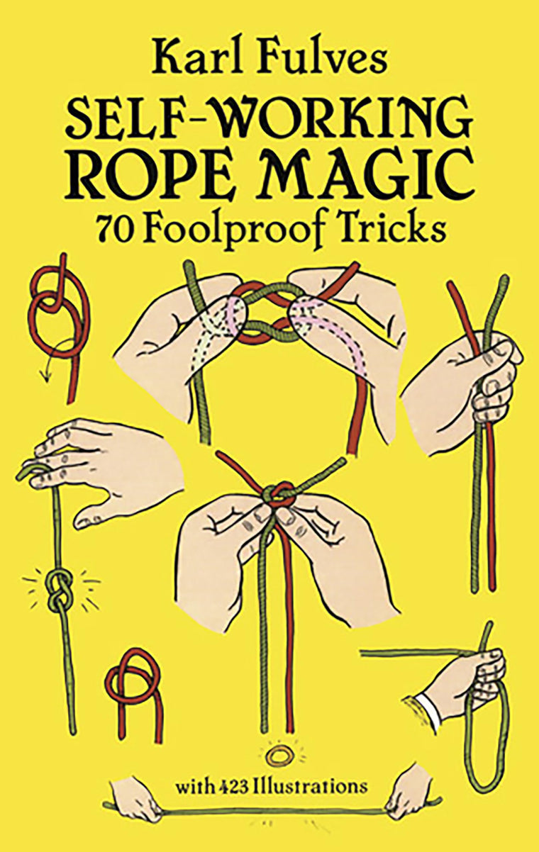 Self-Working Rope Magic: 70 Foolproof Tricks (Dover Magic Books)