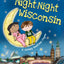 Night-Night Wisconsin: A Sweet Goodnight Board Book for Kids and Toddlers