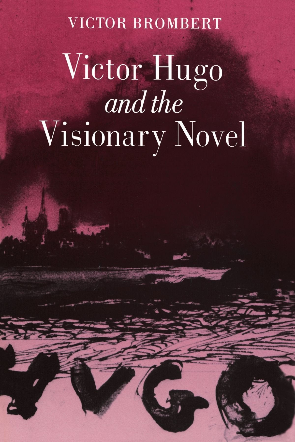 Victor Hugo and the Visionary Novel