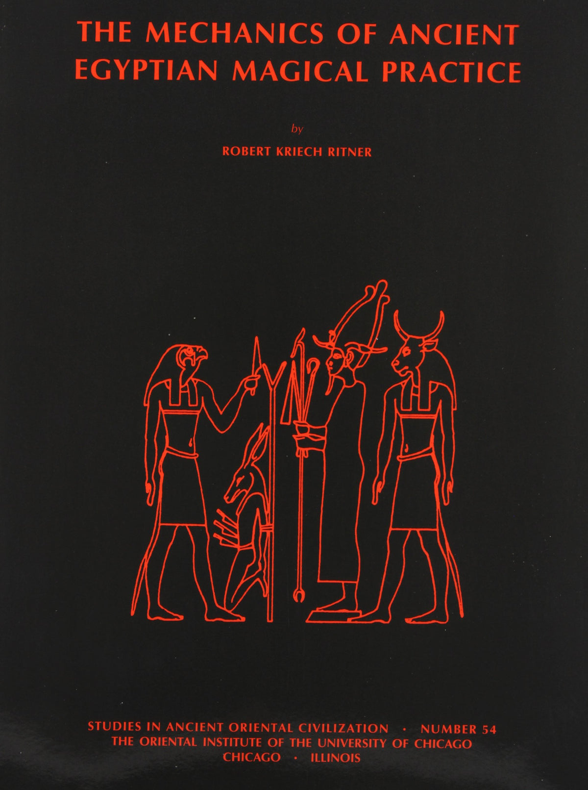 The Mechanics of Ancient Egyptian Magical Practice (Studies in Ancient Oriental Civilization)