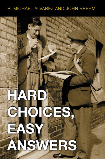Hard Choices, Easy Answers: Values, Information, and American Public Opinion