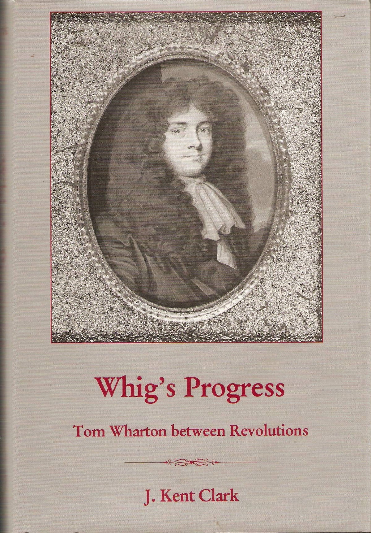 Whig's Progress: Tom Wharton Between Revolutions