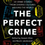 The Perfect Crime: A diverse collection of gripping crime stories for 2022 from bestselling thriller writers including Oyinkan Braithwaite, Abir Mukherjee and Nadine Matheson
