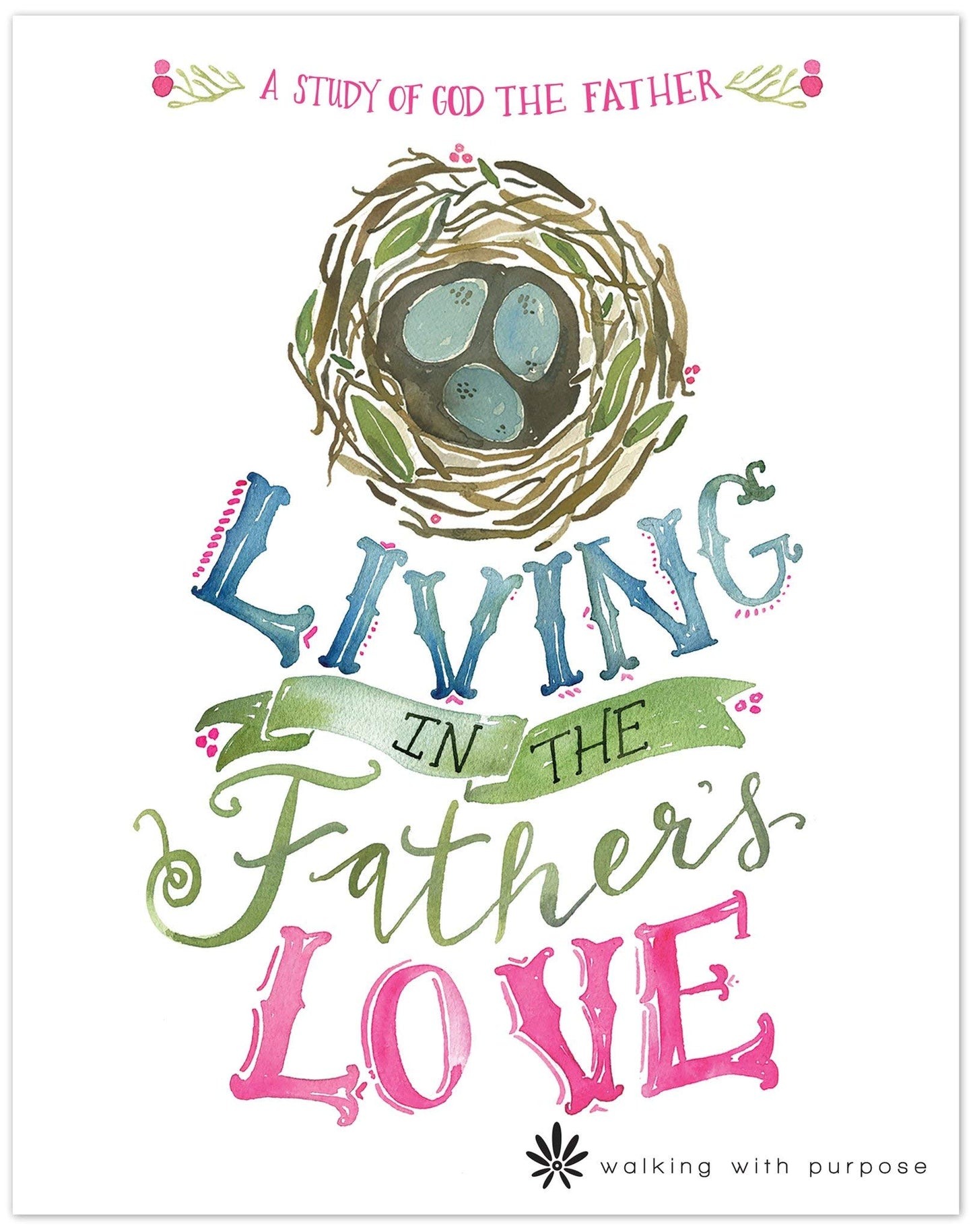 Catholic Women's Bible Study, Living In the Father's Love: A Study of God the Father from Walking with Purpose