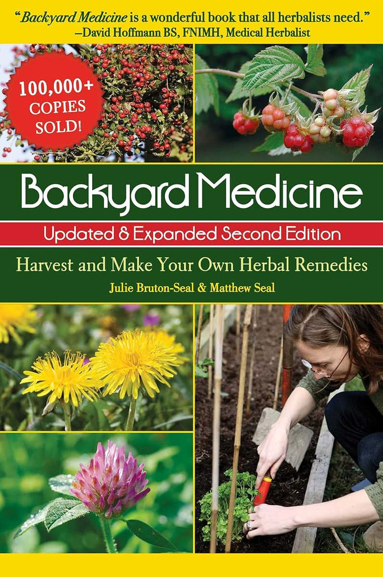 Backyard Medicine Updated & Expanded Second Edition: Harvest and Make Your Own Herbal Remedies