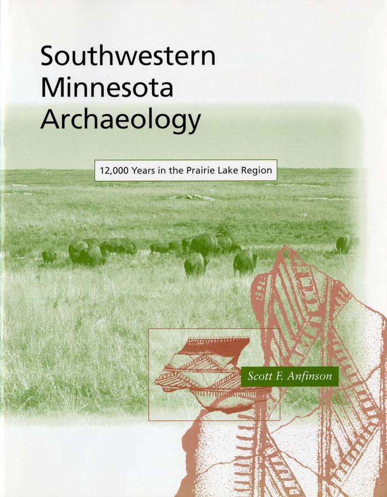 Southwestern Minnesota Archaelogy (Minnesota Prehistoric Archaeology)