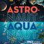 Astronaut-Aquanaut: How Space Science and Sea Science Interact
