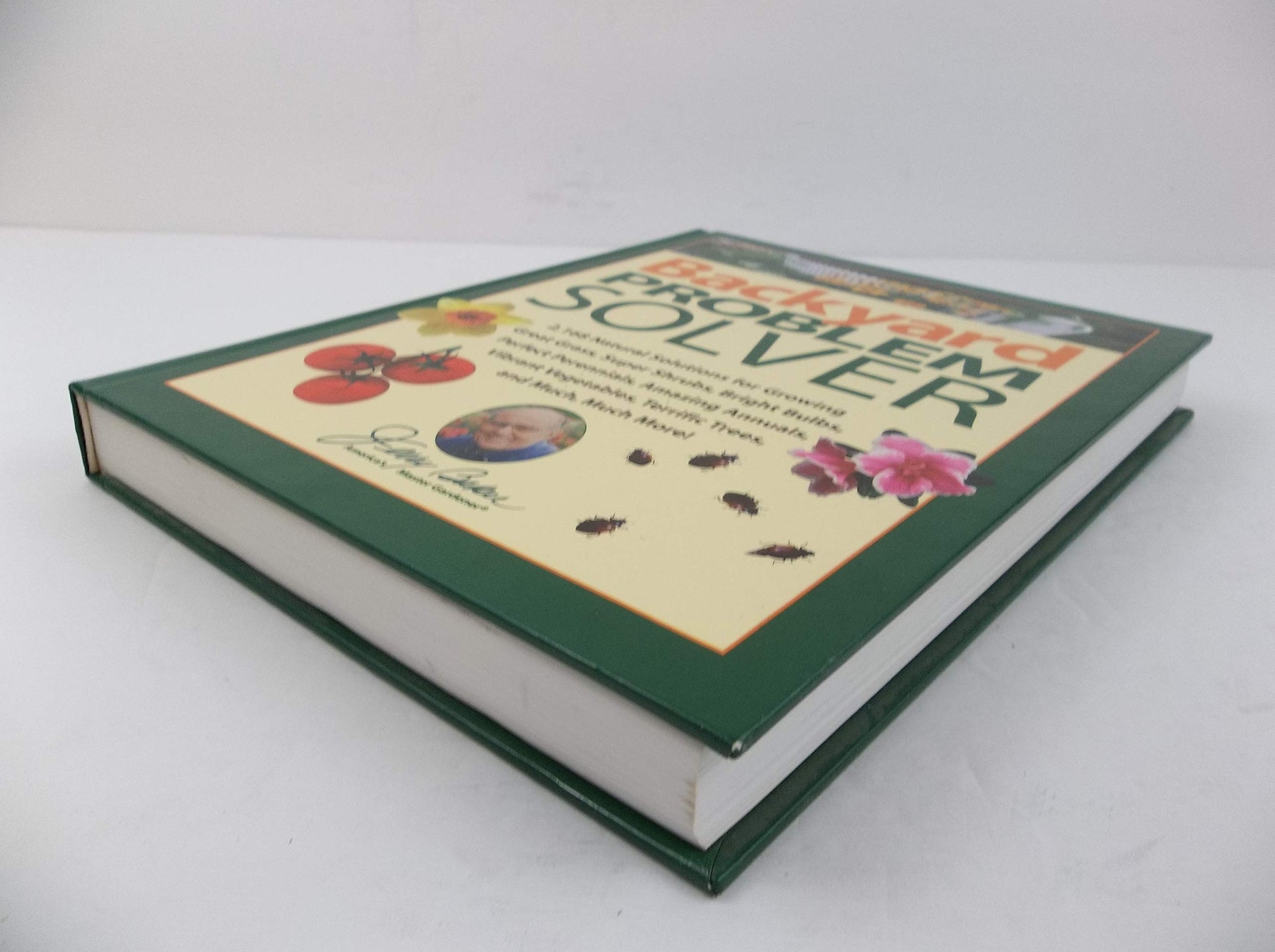 Jerry Bakers Backyard Problem Solver: 2,364 Simple Solutions for Super Soil, Great Grass, Amazing Annuals, Perfect Perennials, Vibrant Vegetables, Terrific Trees, Bad Bugs, Wicked Weeds, a