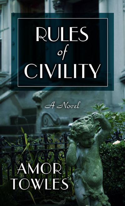 Rules Of Civility (LARGE PRINT EDITION) by Towles, Amor