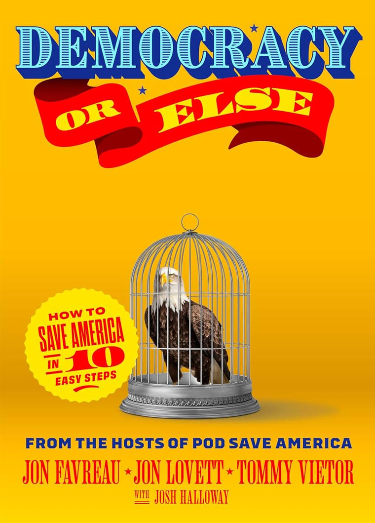 Democracy or Else: How to Save America in 10 Easy Steps