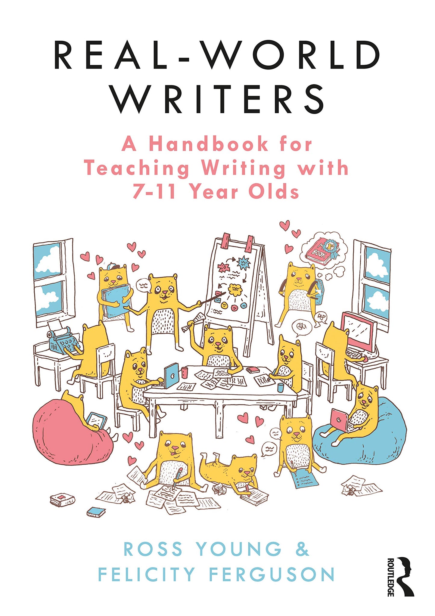 Real-World Writers: A Handbook for Teaching Writing with 7-11 Year Olds: A Handbook for Teaching Writing with 7-11 Year Olds