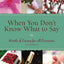 When You Don't Know What To Say: Words of Caring for All Occasions 2nd Edition