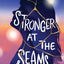 Stronger at the Seams: A Young Adult Coming of Age Novel About Disabilities, Chronic Illness, and Learning to Advocate for Yourself (Blink)