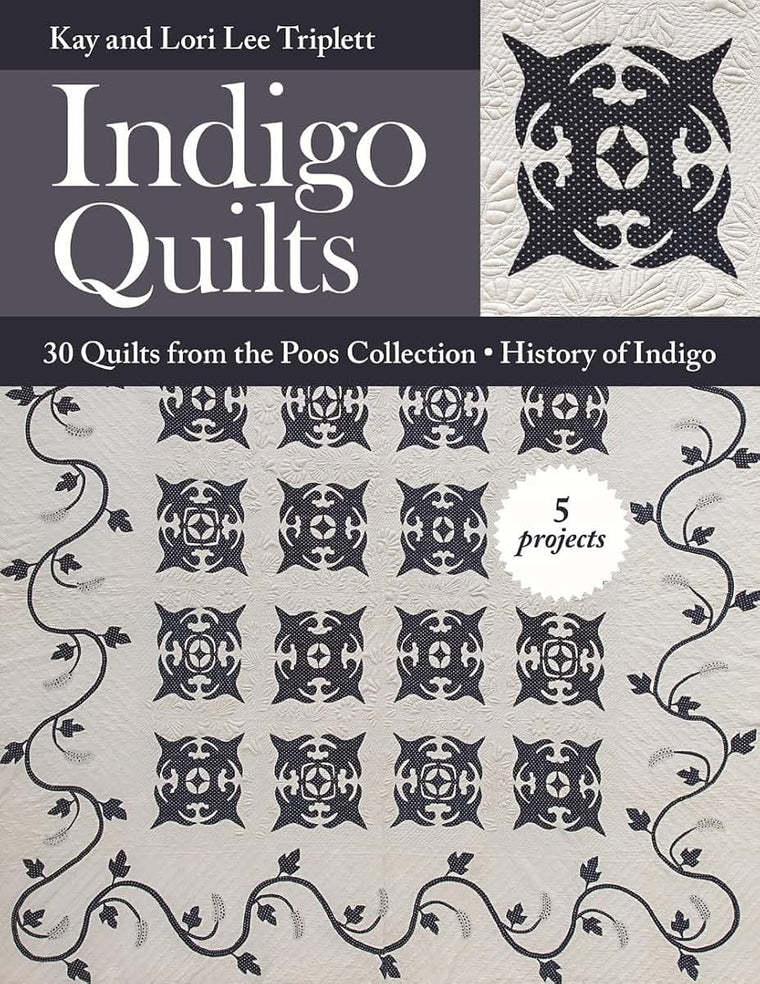 Indigo Quilts: 30 Quilts from the Poos Collection - History of Indigo - 5 Projects