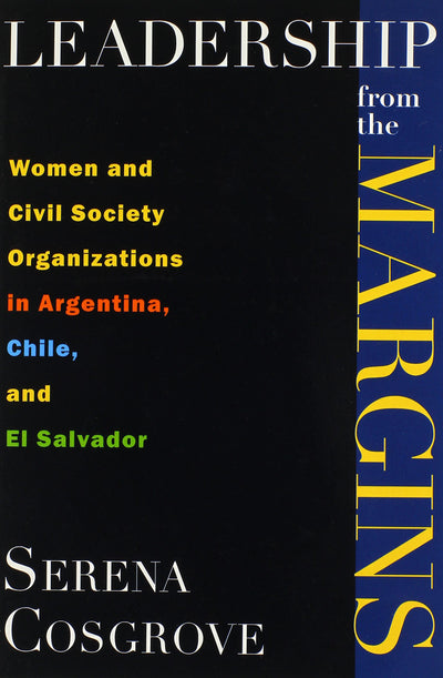 Leadership From the Margins: Women and Civil Society Organizations in Argentina, Chile, and El Salvador