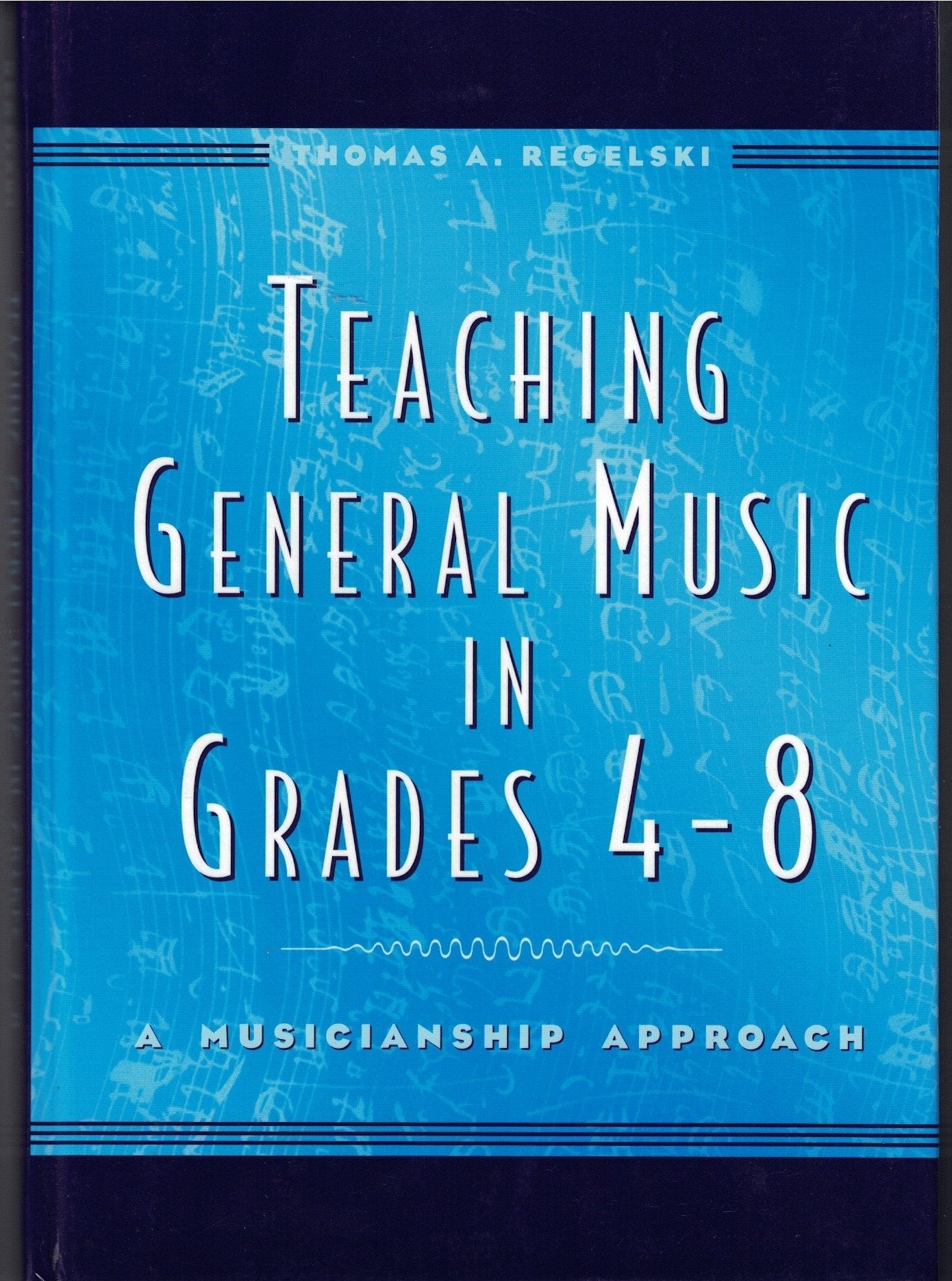 Teaching General Music in Grades 4-8: A Musicianship Approach