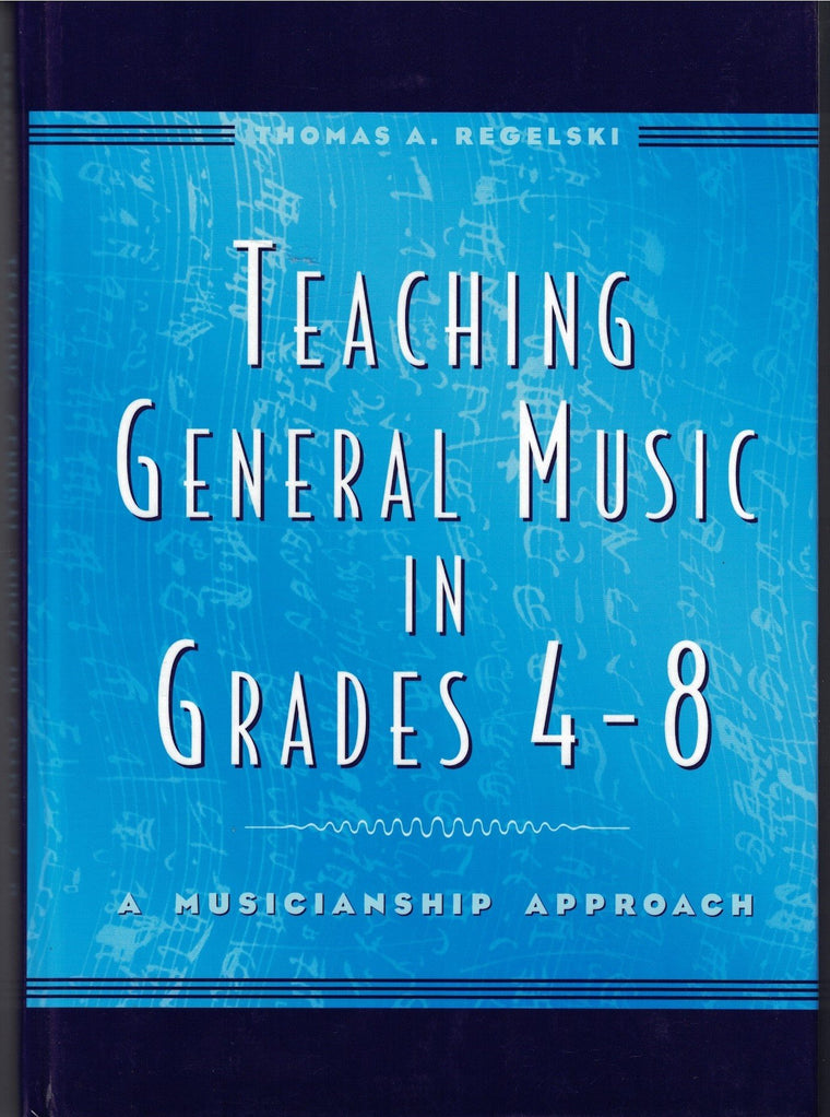Teaching General Music in Grades 4-8: A Musicianship Approach