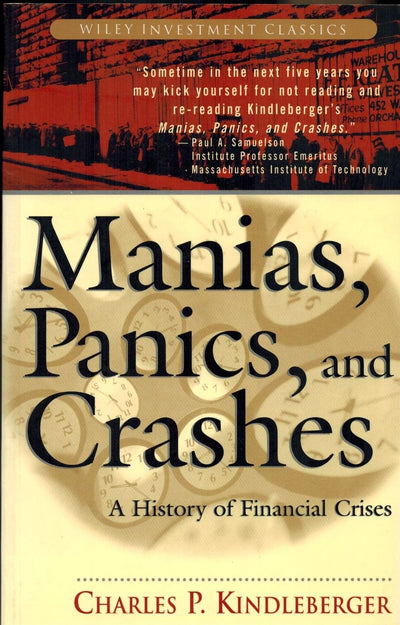 Manias, Panics and Crashes: A History of Financial Crisis (Wiley Investment Classics)