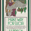 Make Way For Lucia: The Complete Lucia, Including Queen Lucia / Lucia in London / Miss Mapp / The Male Impersonator / Mapp and Lucia / The Worshipful Lucia / Trouble for Lucia