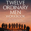 Twelve Ordinary Men Workbook, Revised and Updated: How Jesus Shaped His Disciples for Greatness and What He Wants to Do with You