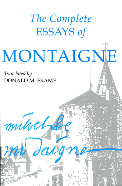 The Complete Essays of Montaigne by Michel de Montaigne